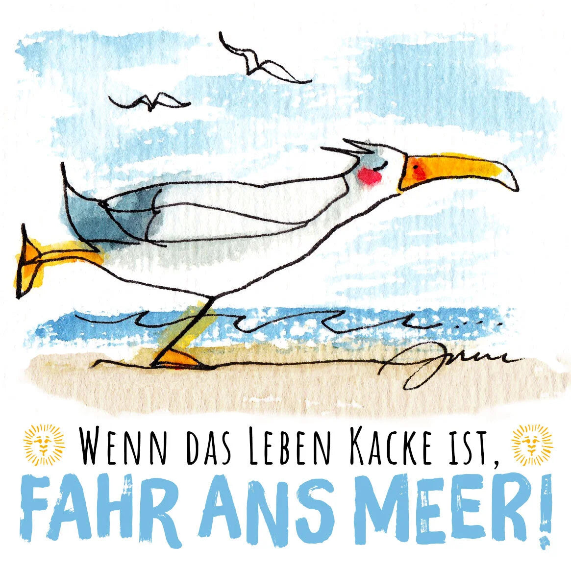 Illustration: Wenn das Leben K**cke ist, fahr ans Meer!
