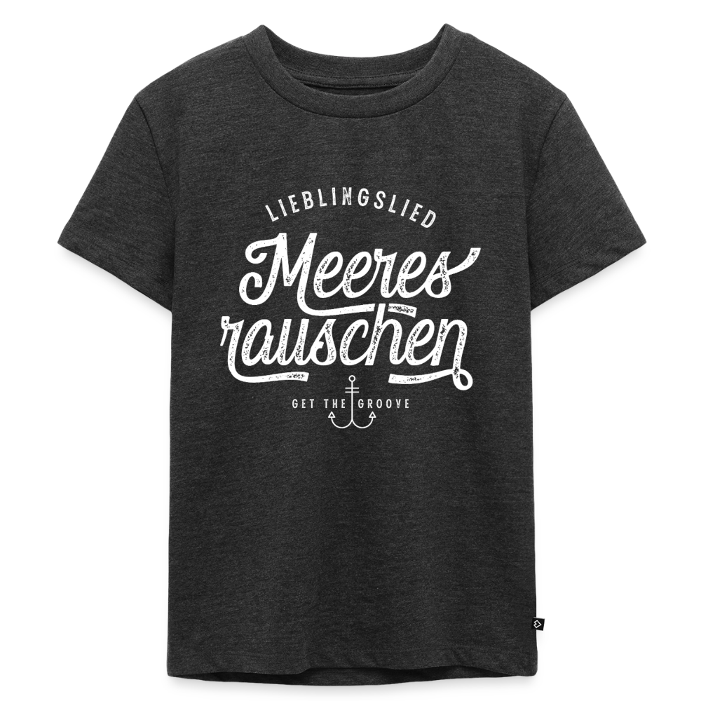 Lieblingslied Meeresrauschen. Maritimes Premium Kinder-T-Shirt - Anthrazit meliert